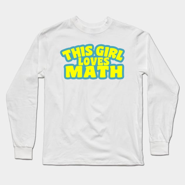 This Girl Loves Math Long Sleeve T-Shirt by kaliyuga